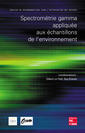 Spectrométrie gamma appliquée aux échantillons de l'environnement (Dossier de recommandations pour l'optimisation des mesures)