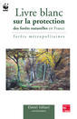Livre blanc sur la protection des forêts naturelles en France: Forêts métropolitaines