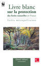 Livre blanc sur la protection des forts naturelles en France: Forts mtropolitaines