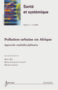 Pollution urbaine en Afrique: approche multidisciplinaire (Sant et systmique Vol. 10 N 3-4/Juillet-Dcembre 2007) avec CD-ROM