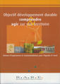 Objectif dveloppement durable: Comprendre, agir sur son territoire, retours d'expriences et recommandations pour l'Agenda 21 l