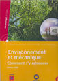 Environnement et mcanique. Comment s'y retrouver: contraintes rglementaires, technologies propres. (ISO 14001-2004, Classeur,