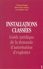 Installations classes. Guide juridique de la demande d'autorisation d'exploiter
