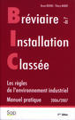 Brviaire de l'installation classe. Les rgles de l'environnement industriel. Manuel pratique 2006/2007 (5 Ed.)