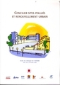 Concilier sites pollus et renouvellement urbain (Actes du colloque de l'ADEME Paris, 24 et 25 Octobre 2006)