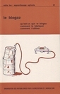 Le biogaz: Qu'est-ce que le biogaz, comment le fabriquer, comment l'utiliser (apprentissage agricole n 31)