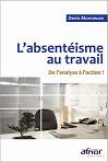 Absentisme au travail. De lanalyse  laction !