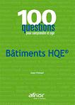 100 questions pour comprendre et agir - Bâtiments HQE