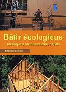 Bâtir écologique : Chronique d'une construction en bois