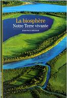 La Biosphre : Notre terre vivante