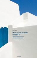 Do vient le bleu du ciel? La rponse des sciences  la question des arts