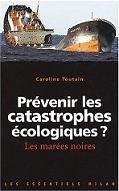 Prvenir les catastrophes cologiques ? - Les mares noires