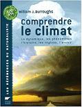 Comprendre le climat : La dynamique, les phnomnes, l'histoire, les rgions, l'avenir