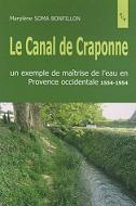 Le Canal de Craponne : Un exemple de matrise de l'eau en Provence occidentale 1554-1954