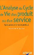 L'Analyse du Cycle de Vie d'un produit ou d'un service : Applications et mise en pratique