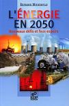 L'nergie en 2050 - Nouveaux dfis et faux espoirs