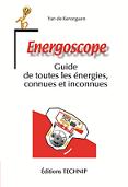 Energoscope - Guide de toutes les nergies, connues et inconnues