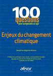 100 questions pour comprendre et agir - Enjeux du changement climatique