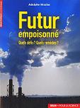 Futur empoisonn : Quels dfis ? Quels remdes ?
