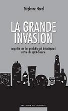 La grande invasion. Enqute sur les produits qui intoxiquent notre vie quotidienne