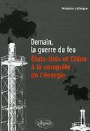 Demain, la guerre du feu : Etats-Unis et Chine,  la conqute de l'nergie