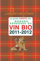 Le guide carité des bonnes adresses du vin bio 2011-2012
