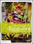 Le guide du locavore - pour mieux consommer local