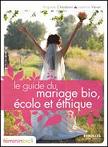 Le guide du mariage bio, colo et thique