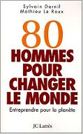 80 hommes pour changer le monde : Entreprendre pour la plante