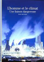L'homme et le climat : Une liaison dangereuse