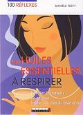 Les huiles essentielles  respirer - Purifier la maison, se soigner... toutes les cls du bien-tre