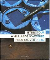 Hydrotour, 6 milliards d'acteurs pour sauver l'eau