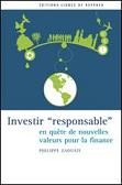Investir responsable, en qute de nouvelles valeurs pour la finance
