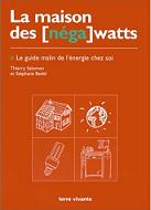 La Maison des [nga] watts. Le Guide malin de l'nergie chez soi