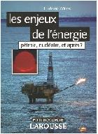 Les enjeux de l'nergie : Ptrole, nuclaire, et aprs ?
