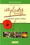 Les plantes sauvages - Connatre, cueillir et utiliser - Le chemin des herbes