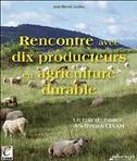 Rencontre avec dix producteurs en agriculture durable