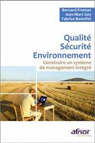 Qualité - Sécurité - Environnement : construire un système de management intégré