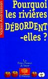 Pourquoi les rivires dbordent-elles ?