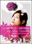 La sant du cerveau est dans lassiette - mangez mieux pensez mieux