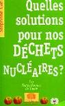 Quelles solutions pour nos dchets nuclaires ?
